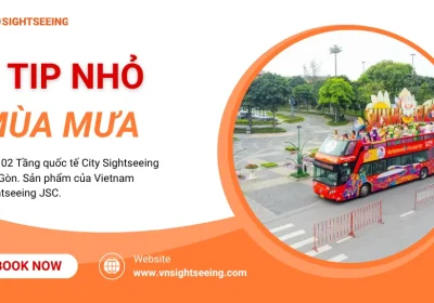 3 Mẹo Đi Bus 2 Tầng Mùa Mưa Sài Gòn Trọn Vẹn Cùng City Sightseeing
